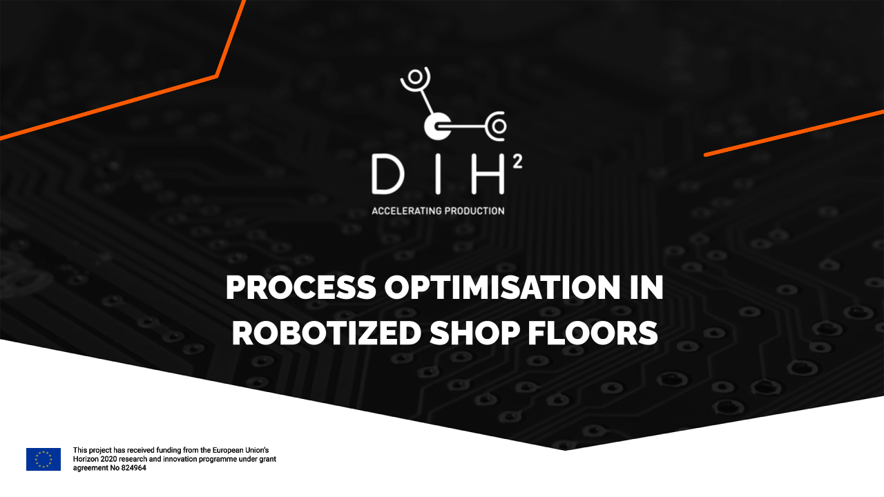 Process Optimisation in Robotized Shop Floors DIH2_404